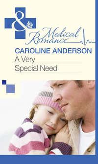 A Very Special Need - Caroline Anderson