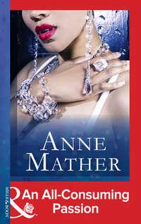 An All-Consuming Passion - Anne Mather