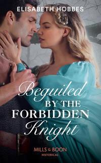 Beguiled By The Forbidden Knight, Elisabeth Hobbes audiobook. ISDN39916210
