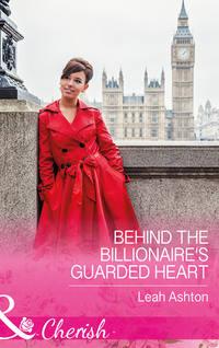 Behind The Billionaire′s Guarded Heart, Leah  Ashton audiobook. ISDN39916218