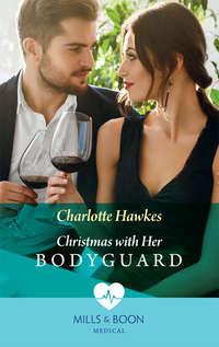 Christmas With Her Bodyguard, Charlotte  Hawkes аудиокнига. ISDN39916370