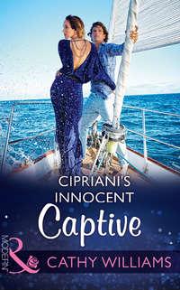Cipriani′s Innocent Captive - Кэтти Уильямс