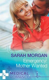 Emergency: Mother Wanted, Sarah  Morgan аудиокнига. ISDN39916578