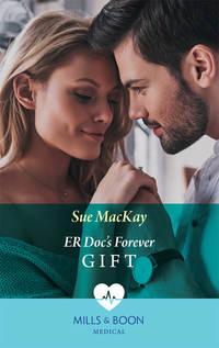 Er Doc′s Forever Gift - Sue MacKay
