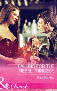 Falling For The Rebel Princess, Ellie  Darkins audiobook. ISDN39916642