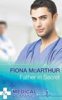 Father In Secret, Fiona  McArthur audiobook. ISDN39916658