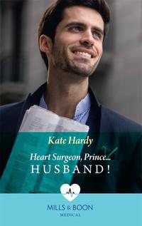Heart Surgeon, Prince...Husband!, Kate Hardy аудиокнига. ISDN39916810