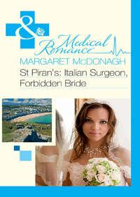 St Piran’s: Italian Surgeon, Forbidden Bride, Margaret  McDonagh аудиокнига. ISDN39917122