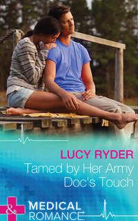 Tamed By Her Army Doc′s Touch, Lucy  Ryder аудиокнига. ISDN39917138