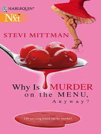 Why Is Murder On The Menu, Anyway?, Stevi  Mittman audiobook. ISDN39917162