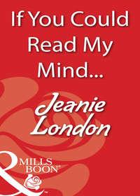 If You Could Read My Mind... - Jeanie London
