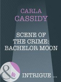 Scene of the Crime: Bachelor Moon, Carla  Cassidy audiobook. ISDN39917306
