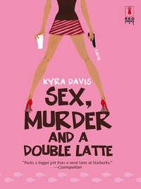 Sex, Murder And A Double Latte, Kyra  Davis аудиокнига. ISDN39917330
