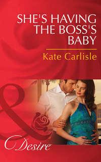 She′s Having the Boss′s Baby - Kate Carlisle