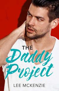 The Daddy Project: A Single Dad Romance, Lee  McKenzie аудиокнига. ISDN39917442