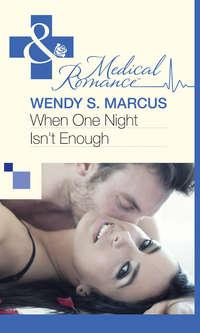 When One Night Isn′t Enough - Wendy Marcus