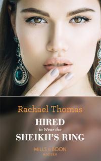 Hired To Wear The Sheikh′s Ring - Rachael Thomas