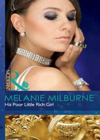 His Poor Little Rich Girl, MELANIE  MILBURNE audiobook. ISDN39917834