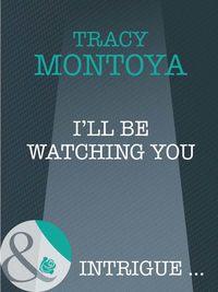 I′ll Be Watching You, Tracy  Montoya аудиокнига. ISDN39917898