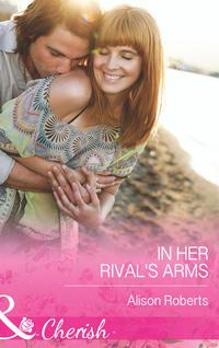 In Her Rival′s Arms, Alison Roberts аудиокнига. ISDN39917946