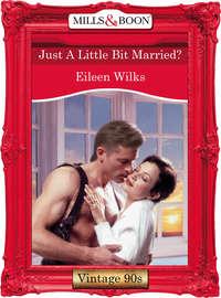 Just A Little Bit Married?, Eileen  Wilks audiobook. ISDN39918090