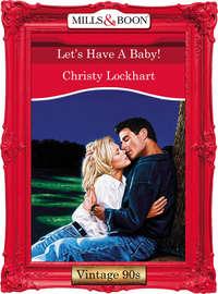 Let′s Have A Baby! - Christy Lockhart