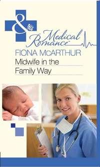 Midwife in the Family Way, Fiona  McArthur аудиокнига. ISDN39918226