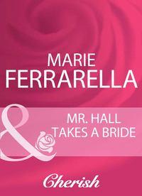 Mr. Hall Takes A Bride - Marie Ferrarella