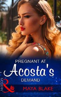 Pregnant At Acosta′s Demand, Майи Блейк audiobook. ISDN39918442