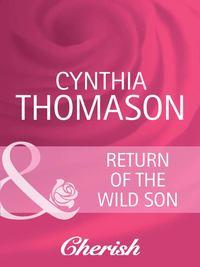 Return of the Wild Son, Cynthia  Thomason аудиокнига. ISDN39918506