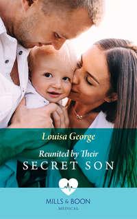 Reunited By Their Secret Son, Louisa  George audiobook. ISDN39918522