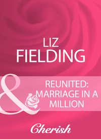 Reunited: Marriage In A Million, Liz  Fielding аудиокнига. ISDN39918530