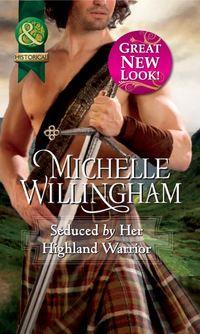 Seduced by Her Highland Warrior - Michelle Willingham