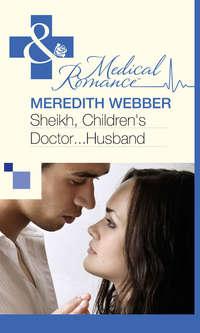 Sheikh, Children′s Doctor...Husband - Meredith Webber