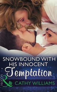 Snowbound With His Innocent Temptation - Кэтти Уильямс