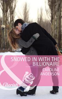 Snowed in with the Billionaire, Caroline  Anderson аудиокнига. ISDN39918738