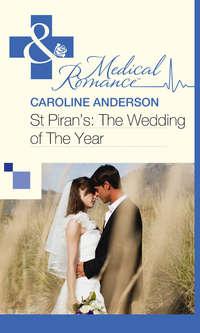 St Piran’s: The Wedding of The Year, Caroline  Anderson аудиокнига. ISDN39918770