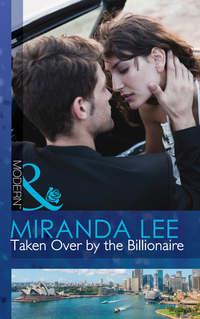 Taken Over by the Billionaire - Miranda Lee