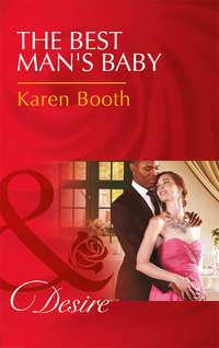 The Best Mans Baby - Karen Booth