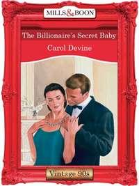 The Billionaires Secret Baby - CAROL DEVINE