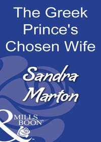 The Greek Princes Chosen Wife, Sandra Marton аудиокнига. ISDN39919274