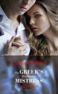 The Greek′s Blackmailed Mistress - Линн Грэхем