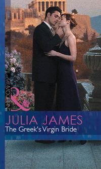 The Greek′s Virgin Bride - Julia James