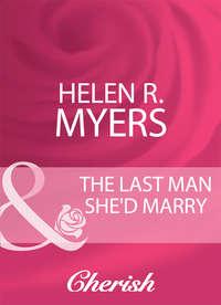 The Last Man She′d Marry,  audiobook. ISDN39919538