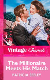 The Millionaire Meets His Match - Patricia Seeley