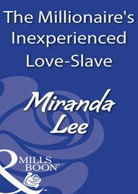 The Millionaire′s Inexperienced Love-Slave