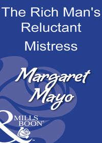 The Rich Man′s Reluctant Mistress, Margaret  Mayo аудиокнига. ISDN39919802