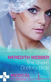 The Sheikh Doctor′s Bride - Meredith Webber