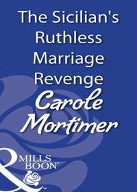 The Sicilian′s Ruthless Marriage Revenge, Кэрол Мортимер audiobook. ISDN39919922