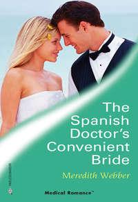 The Spanish Doctors Convenient Bride - Meredith Webber